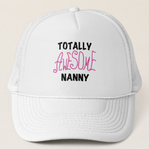 Totally Awesome Nanny Pink T-shirts and Gifts Trucker Hat