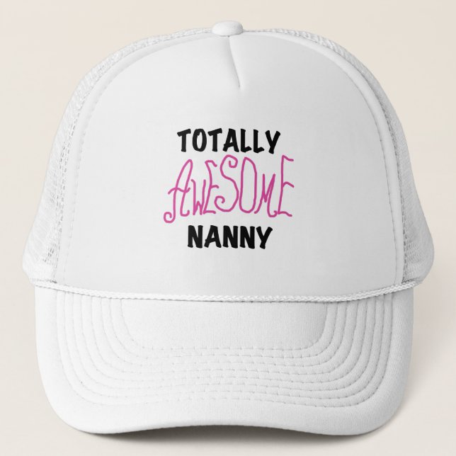 Totally Awesome Nanny Pink T-shirts and Gifts Trucker Hat (Front)