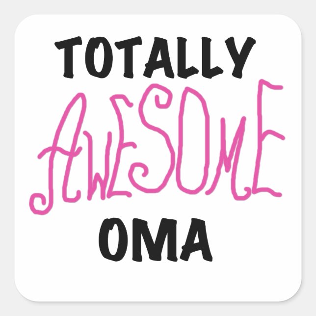 Totally Awesome Oma Pink T-shirts and Gifts Square Sticker (Front)