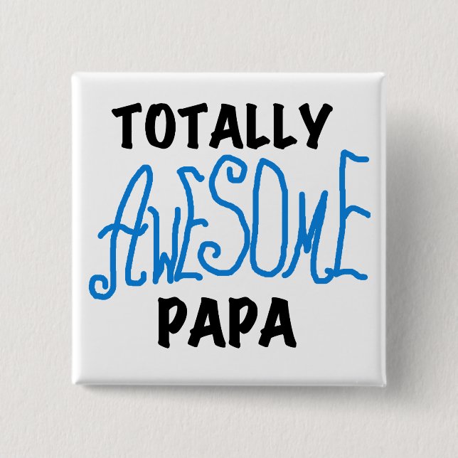 Totally Awesome Papa T-shirts and Gifts 2 Inch Square Button (Front)