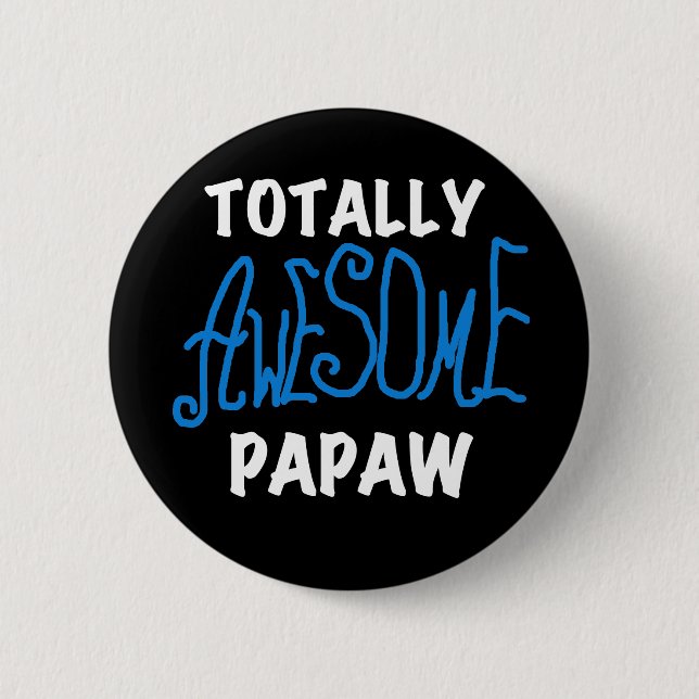 Totally Awesome Papaw T-shirts and Gifts 2 Inch Round Button (Front)