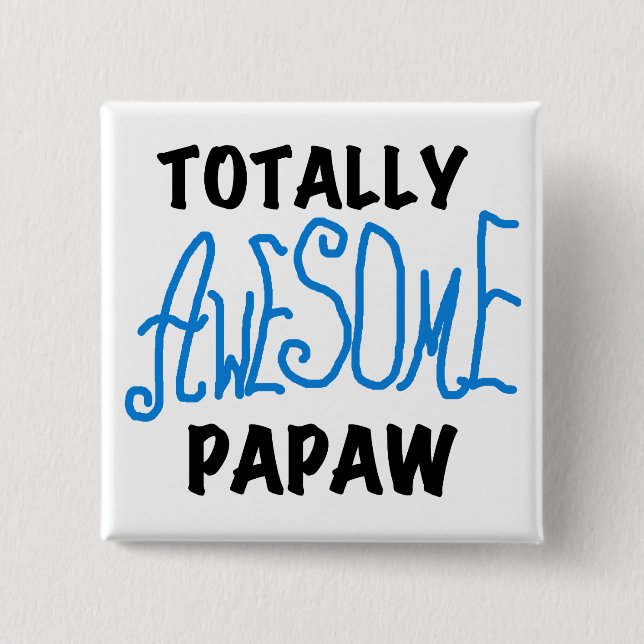 Totally Awesome Papaw T-shirts and Gifts 2 Inch Square Button (Front)