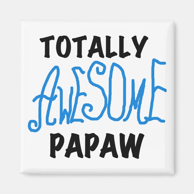 Totally Awesome Papaw T-shirts and Gifts Magnet (Front)