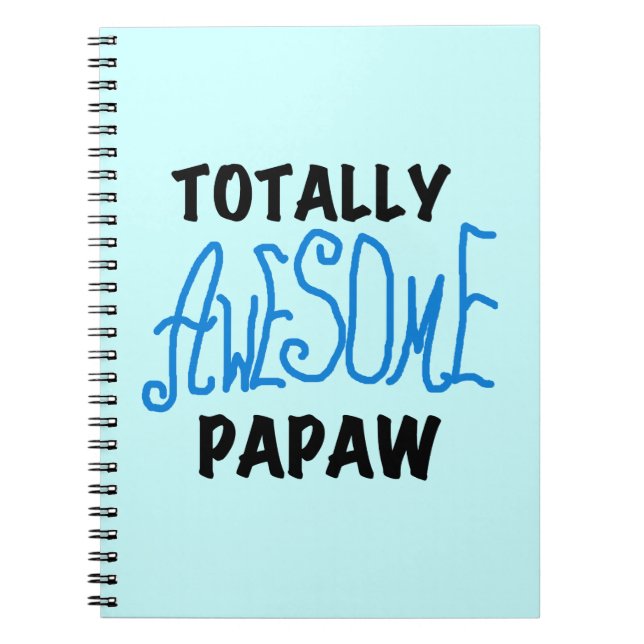 Totally Awesome Papaw T-shirts and Gifts Notebook (Front)