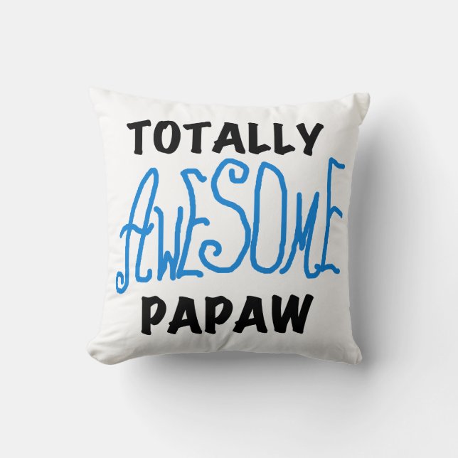 Totally Awesome Papaw T-shirts and Gifts Throw Pillow (Front)
