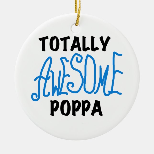 Totally Awesome Poppa Tshirts and Gifts Ceramic Ornament (Front)