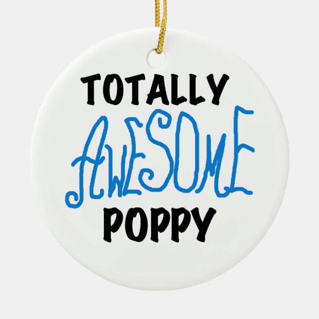 Totally Awesome Poppy T-shirts and GIfts Ceramic Ornament (Front)