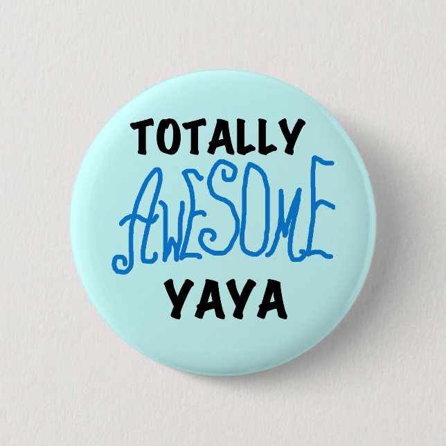Totally Awesome Yaya T-shirts and Gifts 2 Inch Round Button (Front)