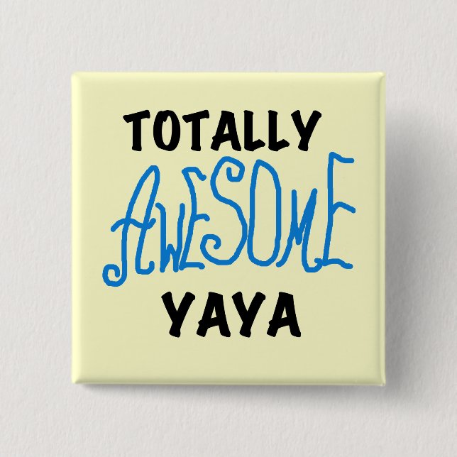 Totally Awesome Yaya T-shirts and Gifts 2 Inch Square Button (Front)