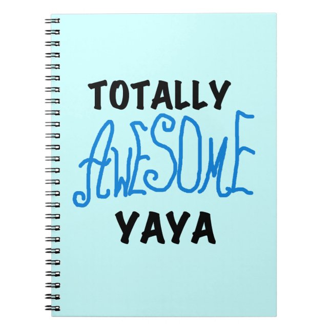 Totally Awesome Yaya T-shirts and Gifts Notebook (Front)