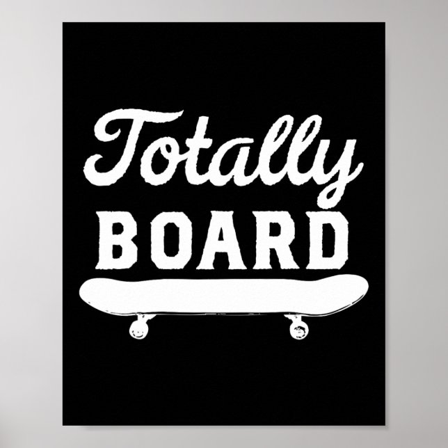 Totally Board Skateboard Funny Novelty  Poster (Front)
