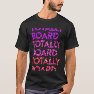 Totally Board Skateboarding Surfing Skate Surf Sno T-Shirt
