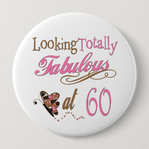 Totally Fabulous 60th Birthday 4 Inch Round Button