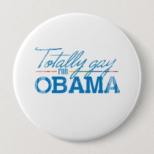 Totally Gay for Obama Faded.png 4 Inch Round Button