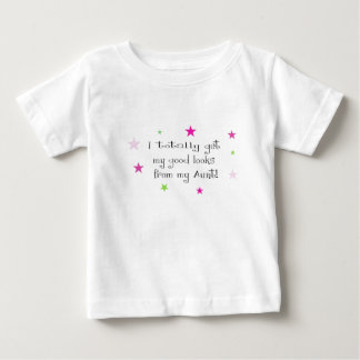 Totally get my looks from my aunt baby T-Shirt