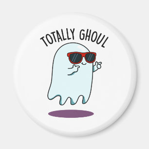Totally Ghoul Cute Cool Halloween Ghost Pun Magnet