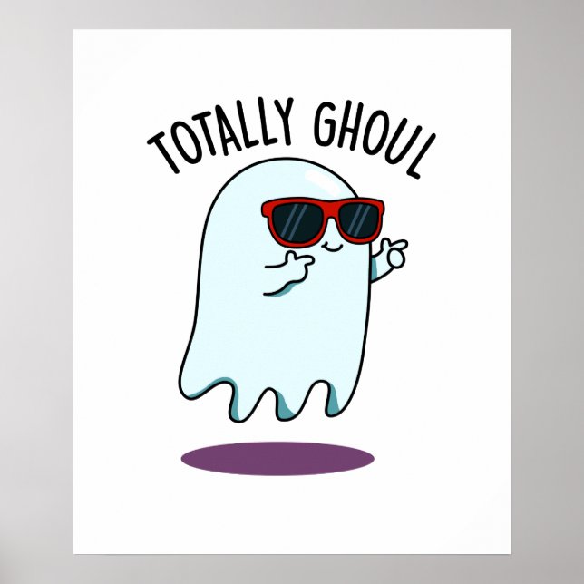 Totally Ghoul Funny Cool Halloween Ghost Pun  Poster (Front)