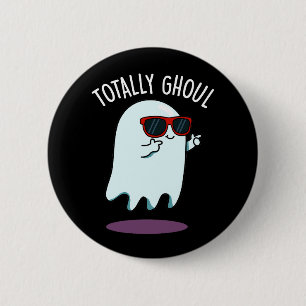 Totally Ghoul Funny Ghost Pun Dark BG 2 Inch Round Button