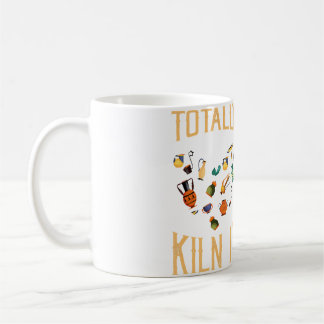 Totally Kiln It Pottery Artist Lover Of Pottery Coffee Mug