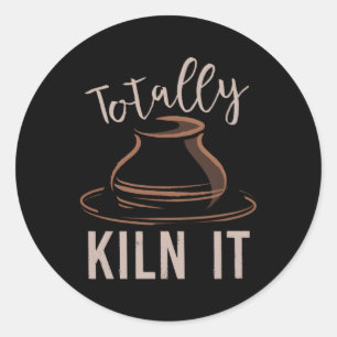 Totally Kiln It Pottery Kiln Pottery For Pottery Classic Round Sticker