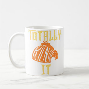 Totally Kiln It T Shirt I Pottery Ceramic Clay Art Coffee Mug
