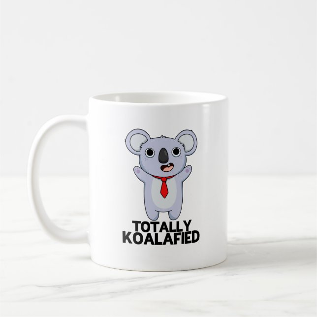 Totally Koala-fied Funny Koala Bear Pun  Coffee Mug (Left)