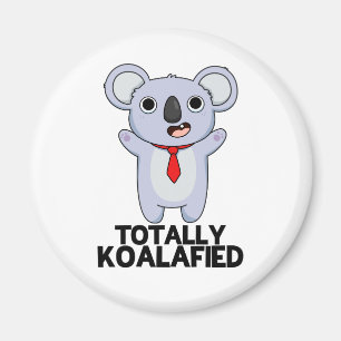 Totally Koala-fied Funny Koala Bear Pun  Magnet