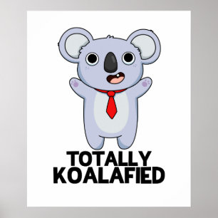 Totally Koala-fied Funny Koala Bear Pun Poster