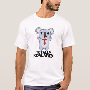 Totally Koala-fied Funny Koala Bear Pun  T-Shirt