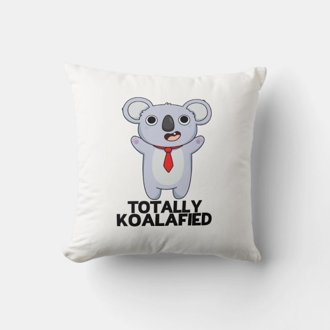 Totally Koala-fied Funny Koala Bear Pun  Throw Pillow (Front)