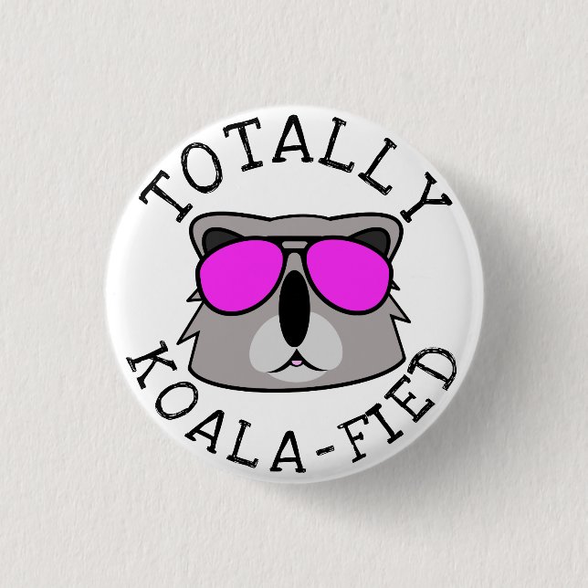 Totally Koalafied 1 Inch Round Button (Front)