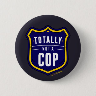 Totally Not A Cop 2 Inch Round Button