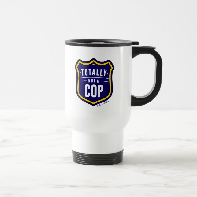 Totally Not A Cop Travel Mug (Right)