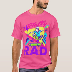 Totally Rad Skateboard Skeleton 80s Vintage Skate  T-Shirt