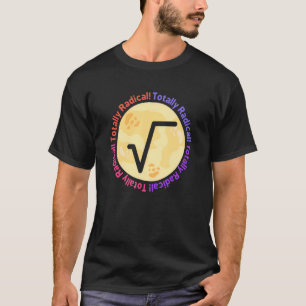 Totally Radical Square Root Sign For Math Teacher T-Shirt