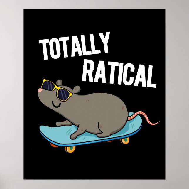 Totally Ratical Funny Rat Pun Dark BG Poster (Front)