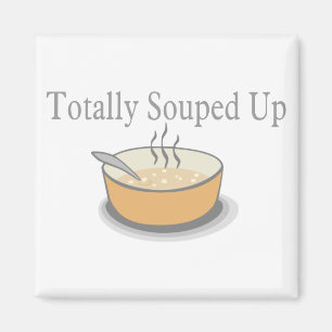 Totally Souped Up Magnet