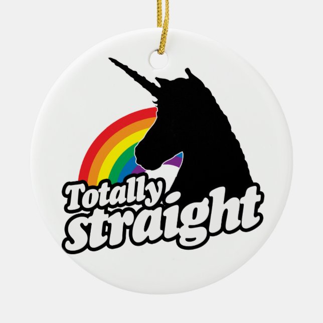 TOTALLY STRAIGHT UNICORN -.png Ceramic Ornament (Front)