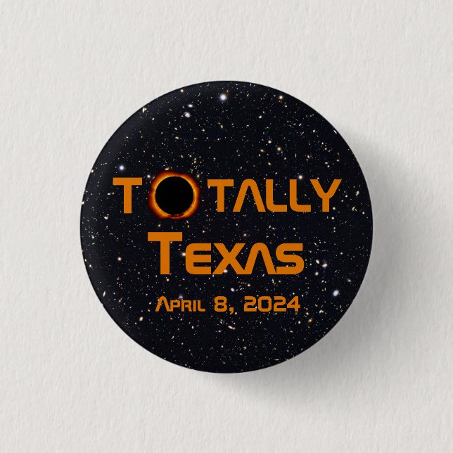 Totally Texas 2024 Solar Eclipse 1 Inch Round Button (Front)