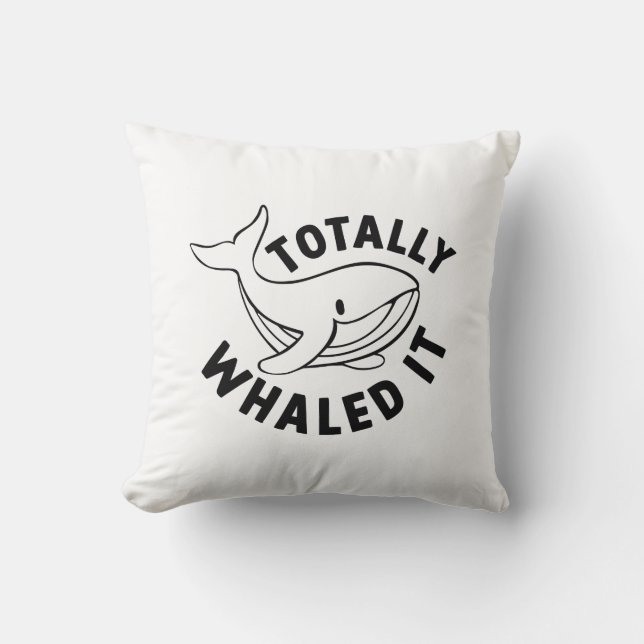 Totally Whaled It Throw Pillow (Front)