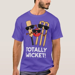 Totally Wicked Funny Sports Cricket Pun T-Shirt