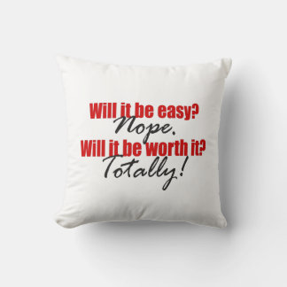 Totally Worth It!  Throw Pillow