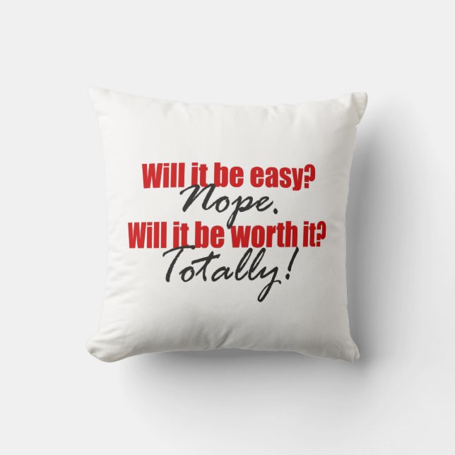 Totally Worth It!  Throw Pillow (Front)