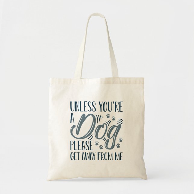 Tote Bag À moins que vous ne soyez un chien (Devant)