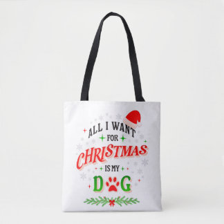 Tote Bag All I Want for Christmas Is My Dog • Cute Holiday 
