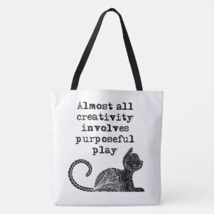 Tote Bag Almost all creativity implives purposeful play I