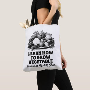 Tote Bag Apprenez À Cultiver Des Légumes Au Lieu De Choisir