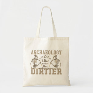Tote Bag Archéologie Comme Histoire Mais Dirtier