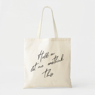 Tote Bag Attends, Laisse-Moi Repenser Cela