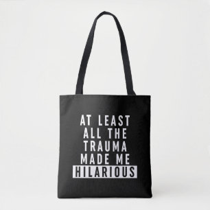 Tote Bag Au moins, tout le traumatisme m'a rendu Hilaire